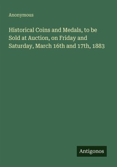 Cover Historical Coins and Medals, to be Sold at Auction, on Friday and Saturday, March 16th and 17th, 1883