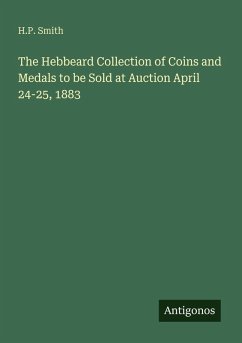 Cover The Hebbeard Collection of Coins and Medals to be Sold at Auction April 24-25, 1883