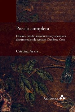 Poesía completa. Edición, estudio introductorio y apéndices documentales de Amauri Gutiérrez Coto - Ayala, Cristina
