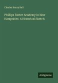 Phillips Exeter Academy in New Hampshire. A Historical Sketch