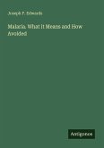 Malaria. What it Means and How Avoided