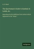 The Sportsman's Guide to Kashmir & Ladak, &c.