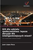 GIS dla udzia¿u spo¿ecze¿stwa: lepsze decyzje dla inteligentniejszych miast?