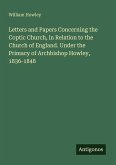 Letters and Papers Concerning the Coptic Church, in Relation to the Church of England. Under the Primacy of Archbishop Howley, 1836-1848