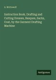 Instruction Book. Drafting and Cutting Dresses, Basques, Sacks, Coat, by the Garment Drafting Machine Instruction Book. Drafting and Cutting Dresses, Basques, Sacks, Coat, by the Garment Drafting Machine