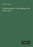 Cardinal Beaufort. The Stanhope Prize Eassy, 1875