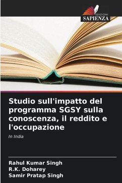 Studio sull'impatto del programma SGSY sulla conoscenza, il reddito e l'occupazione - Singh, Rahul Kumar;Doharey, R.K.;Singh, Samir Pratap