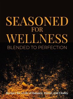 Seasoned for Wellness Blended to Perfection - Hill, Jaimel D