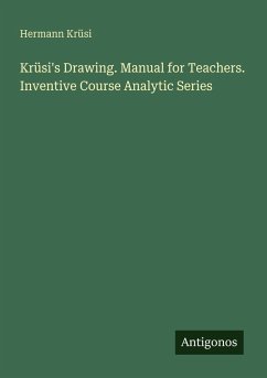 Krüsi's Drawing. Manual for Teachers. Inventive Course Analytic Series - Krüsi, Hermann