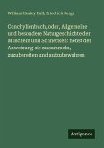 Conchylienbuch, oder, Allgemeine und besondere Naturgeschichte der Muscheln und Schnecken: nebst der Anweisung sie zu sammeln, zuzubereiten und aufzubewahren