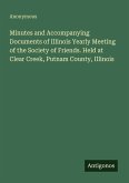 Minutes and Accompanying Documents of Illinois Yearly Meeting of the Society of Friends. Held at Clear Creek, Putnam County, Illinois
