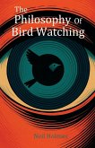 The Philosophy of Bird Watching The Philosophy of Bird Watching