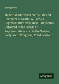 Memorial Addresses on the Life and Character of Evarts W. Farr, (A Representative from New Hampshire), Delivered in the House of Representatives and in the Senate, Forty-sixth Congress, Third Session