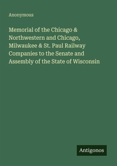 Cover Memorial of the Chicago & Northwestern and Chicago, Milwaukee & St. Paul Railway Companies to the Senate and Assembly of the State of Wisconsin