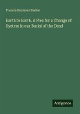 Earth to Earth. A Plea for a Change of System in our Burial of the Dead Earth to Earth. A Plea for a Change of System in our Burial of the Dead