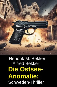 Die Ostsee-Anomalie: Schweden-Thriller (eBook, ePUB) - Bekker, Hendrik M.; Bekker, Alfred