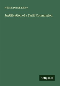 Justification of a Tariff Commission - Kelley, William Darrah