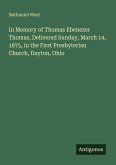 In Memory of Thomas Ebenezer Thomas, Delivered Sunday, March 14, 1875, in the First Presbyterian Church, Dayton, Ohio In Memory of Thomas Ebenezer Thomas, Delivered Sunday, March 14, 1875, in the First Presbyterian Church, Dayton, Ohio