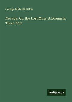 Cover Nevada. Or, the Lost Mine. A Drama in Three Acts