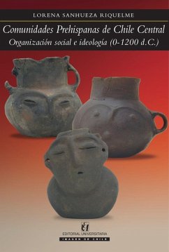 Comunidades prehispanas de Chile Central - Sanhueza Riquelme, Lorena Comunidades prehispanas de Chile Central - Sanhueza Riquelme, Lorena