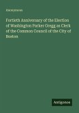 Fortieth Anniversary of the Election of Washington Parker Gregg as Clerk of the Common Council of the City of Boston