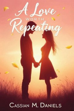 A Love worth Repeating - Daniels, Cassian M.