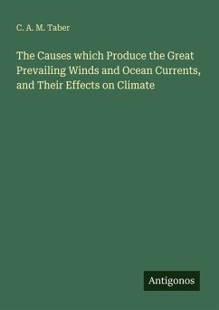 Cover The Causes which Produce the Great Prevailing Winds and Ocean Currents, and Their Effects on Climate