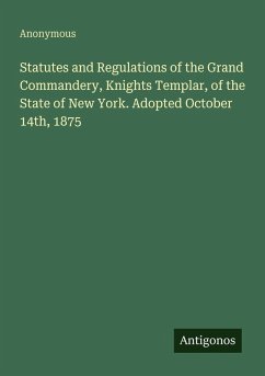 Cover Statutes and Regulations of the Grand Commandery, Knights Templar, of the State of New York. Adopted October 14th, 1875
