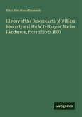 History of the Descendants of William Kennedy and His Wife Mary or Marian Henderson, from 1730 to 1880