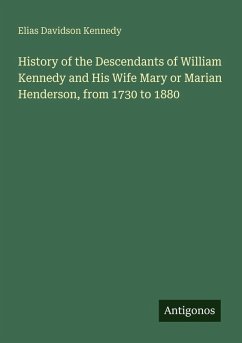 Cover History of the Descendants of William Kennedy and His Wife Mary or Marian Henderson, from 1730 to 1880