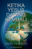 KETIKA YESUS DATANG KEMBALI KETIKA YESUS DATANG KEMBALI