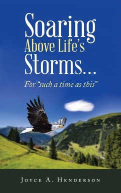 Soaring Above Life's Storms... - Henderson, Joyce A. Soaring Above Life's Storms... - Henderson, Joyce A.