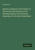 Reports in Regard to the Transfer of the Bureaus and Divisions of the Merchant Marine in the Treasury Department to the Navy Department