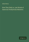How They Died; or, Last Words of American Presbyterian Ministers