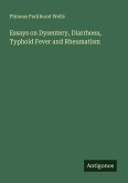 Essays on Dysentery, Diarrhoea, Typhoid Fever and Rheumatism