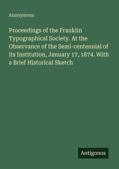 Cover Proceedings of the Franklin Typographical Society. At the Observance of the Semi-centennial of its Institution, January 17, 1874. With a Brief Historical Sketch
