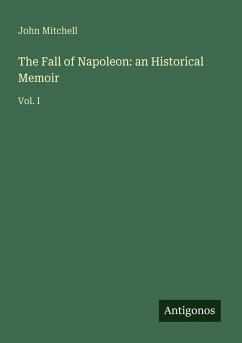 Cover The Fall of Napoleon: an Historical Memoir