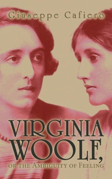 Virginia Woolf, or the Ambiguity of Feeling Virginia Woolf, or the Ambiguity of Feeling