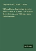 William Henry. Dramatized from the Books of Mrs. A. M. Diaz, "The William Henry Letters", and "William Henry and His Friends" William Henry. Dramatized from the Books of Mrs. A. M. Diaz, "The William Henry Letters", and "William Henry and His Friends"