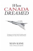 When Canada Dreamed When Canada Dreamed