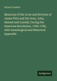 Memorial of the Lives and Services of James Pitts and His Sons, John, Samuel and Lendall, During the American Revolution, 1760-1780, with Genealogical and Historical Appendix