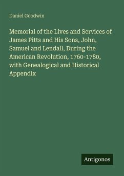 Cover Memorial of the Lives and Services of James Pitts and His Sons, John, Samuel and Lendall, During the American Revolution, 1760-1780, with Genealogical and Historical Appendix