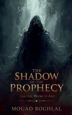 The Shadow of the Prophecy and the Book of Ash - Bouhlal, Mouad