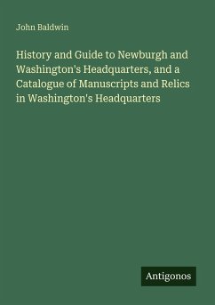 Cover History and Guide to Newburgh and Washington's Headquarters, and a Catalogue of Manuscripts and Relics in Washington's Headquarters