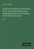 Sketches of Residence and Travels in Brazil: Embracing Historical and Geographical Notices of the Empire and its Several Provinces