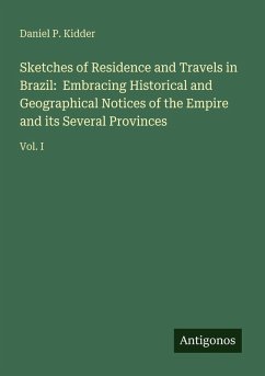 Cover Sketches of Residence and Travels in Brazil: Embracing Historical and Geographical Notices of the Empire and its Several Provinces