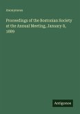 Proceedings of the Bostonian Society at the Annual Meeting, January 8, 1889