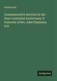 Commemorative Services on the Semi-centennial Anniversary of Pastorate of Rev. John Chambers, D.D.