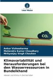 Klimavariabilität und Herausforderungen bei den Wasserressourcen in Bundelkhand Klimavariabilität und Herausforderungen bei den Wasserressourcen in Bundelkhand