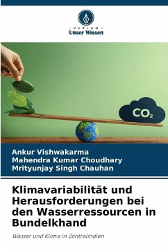 Klimavariabilität und Herausforderungen bei den Wasserressourcen in Bundelkhand - Vishwakarma, Ankur;Choudhary, Mahendra Kumar;Chauhan, Mrityunjay Singh